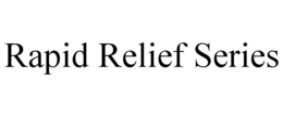 RAPID RELIEF SERIES trademark