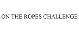 ON THE ROPES CHALLENGE trademark