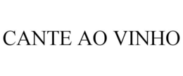 CANTE AO VINHO trademark