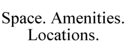 SPACE. AMENITIES. LOCATIONS. trademark
