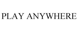 PLAY ANYWHERE trademark