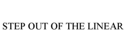 STEP OUT OF THE LINEAR trademark
