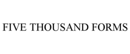 FIVE THOUSAND FORMS trademark