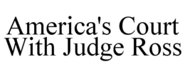 AMERICA'S COURT WITH JUDGE ROSS trademark