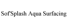 SOF'SPLASH AQUA SURFACING trademark