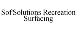 SOF'SOLUTIONS RECREATION SURFACING trademark