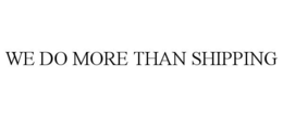 WE DO MORE THAN SHIPPING trademark