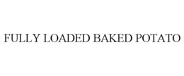 FULLY LOADED BAKED POTATO trademark