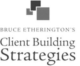 BRUCE ETHERINGTON'S CLIENT BUILDING STRATEGIES trademark