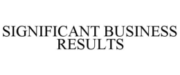 SIGNIFICANT BUSINESS RESULTS trademark