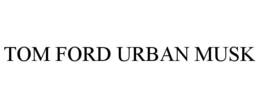 TOM FORD URBAN MUSK trademark