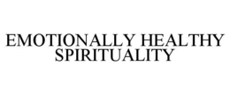 EMOTIONALLY HEALTHY SPIRITUALITY trademark