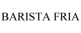 BARISTA FRIA trademark