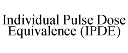 INDIVIDUAL PULSE DOSE EQUIVALENCE (IPDE) trademark