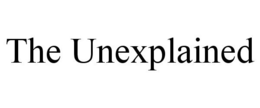 THE UNEXPLAINED trademark