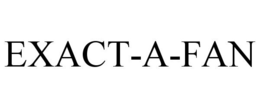 EXACT-A-FAN trademark
