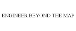 ENGINEER BEYOND THE MAP trademark