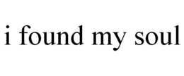 I FOUND MY SOUL trademark