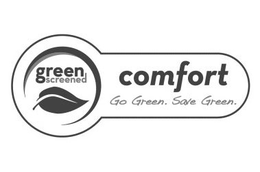 GREEN SCREENED COMFORT GO GREEN. SAVE GREEN. trademark