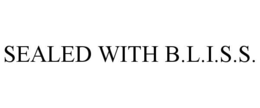 SEALED WITH B.L.I.S.S. trademark