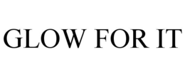 GLOW FOR IT trademark