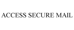 ACCESS SECURE MAIL trademark