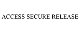 ACCESS SECURE RELEASE trademark