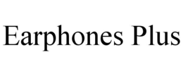 EARPHONES PLUS trademark