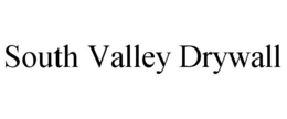 SOUTH VALLEY DRYWALL trademark