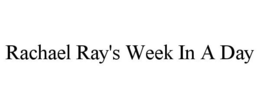 RACHAEL RAY'S WEEK IN A DAY trademark