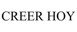 CREER HOY trademark