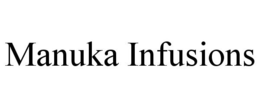 MANUKA INFUSIONS trademark