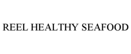 REEL HEALTHY SEAFOOD trademark