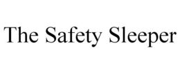 THE SAFETY SLEEPER trademark
