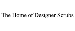 THE HOME OF DESIGNER SCRUBS trademark