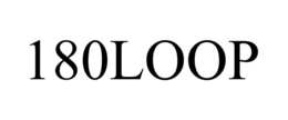 180LOOP trademark