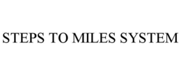 STEPS TO MILES SYSTEM trademark