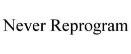 NEVER REPROGRAM trademark