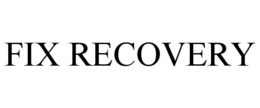 FIX RECOVERY trademark