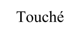 TOUCHÉ trademark