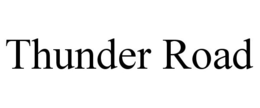 THUNDER ROAD trademark