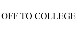 OFF TO COLLEGE trademark