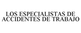 LOS ESPECIALISTAS DE ACCIDENTES DE TRABAJO trademark