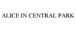 ALICE IN CENTRAL PARK trademark