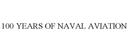 100 YEARS OF NAVAL AVIATION trademark