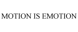 MOTION IS EMOTION trademark