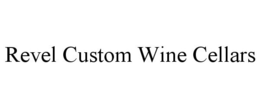 REVEL CUSTOM WINE CELLARS trademark