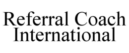 REFERRAL COACH INTERNATIONAL trademark