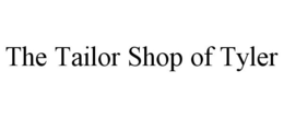THE TAILOR SHOP OF TYLER trademark