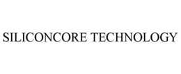 SILICONCORE TECHNOLOGY trademark